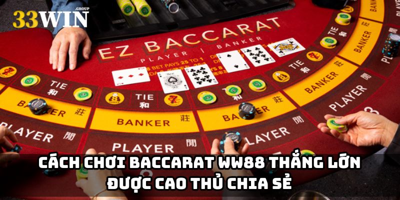 Cách chơi Baccarat WW88 với lợi thế từ Banker