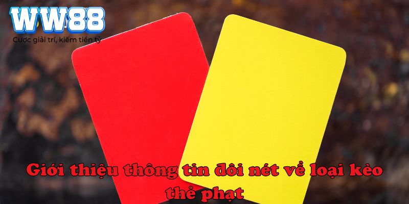 Giới thiệu thông tin đôi nét về loại kèo thẻ phạt