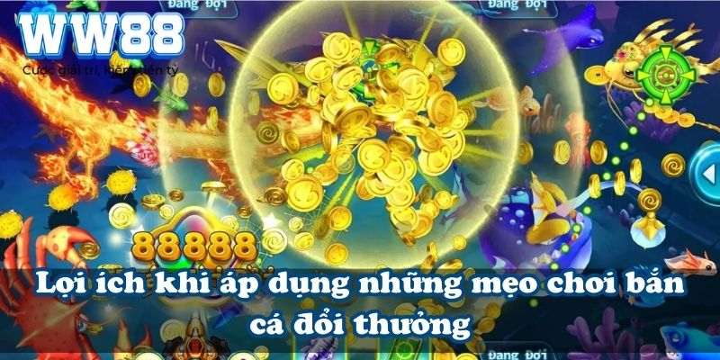 Lợi ích khi áp dụng những mẹo chơi bắn cá đổi thưởng