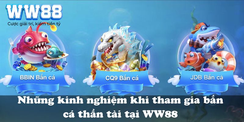 Những kinh nghiệm khi tham gia bắn cá thần tài tại WW88